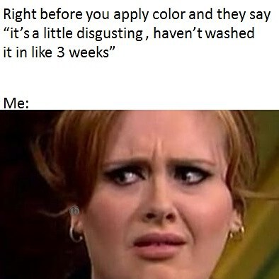 Confused reaction meme about hairstylist woes with text about applying color on unwashed hair.
