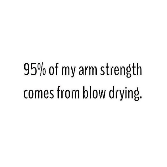 Text meme humorously highlights arm strength from blow drying, reflecting hairstylist challenges.
