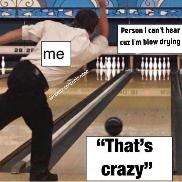 Bowling meme humorously relating to hairstylist struggles with text overlay "That's crazy."