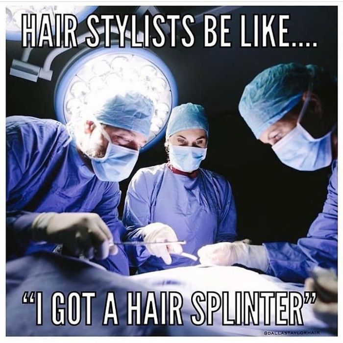 Hairstylists meme with surgeons humorously examining a hair splinter under surgical lights.