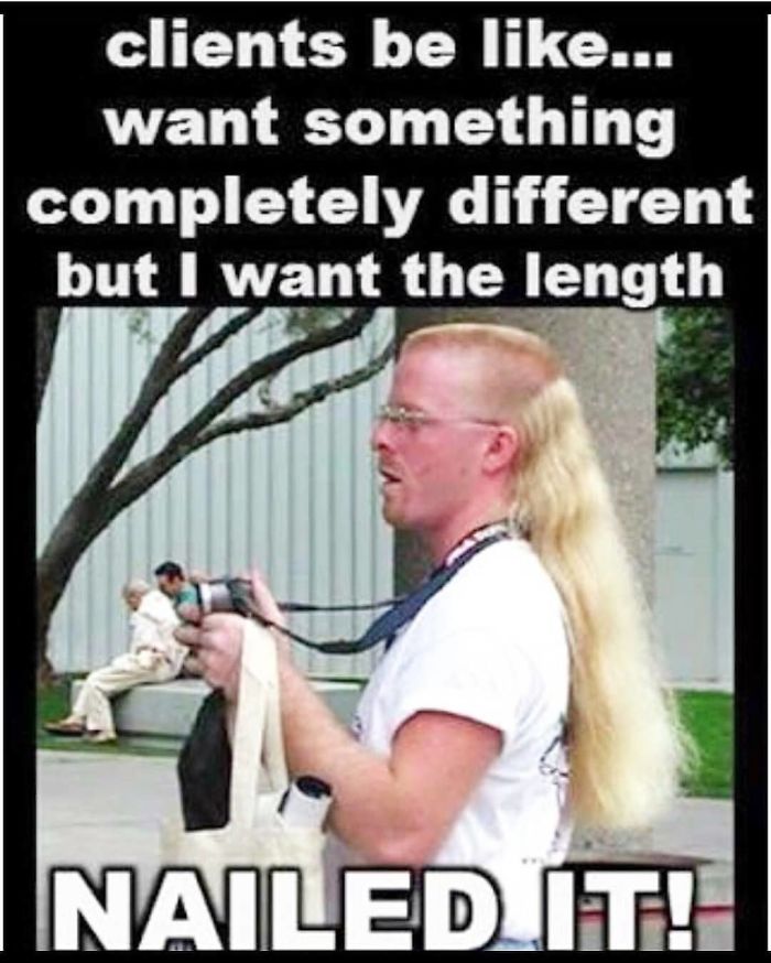 A man with a mullet hairstyle, captioned "clients be like... want something different but I want the length," humorous meme.