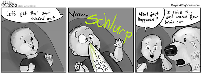 Snot Removal Is Best Accomplished With 3000 Pounds Of Sucking Force