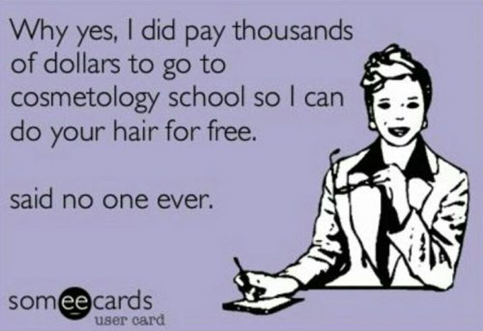 A witty meme about hairstylists featuring a woman with a sarcastic remark on the costs of cosmetology school.