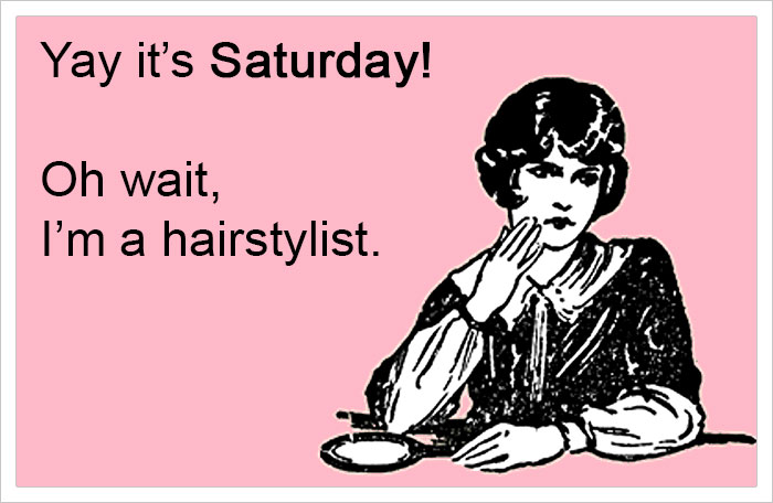 Hairstylist meme with a vintage illustration, expressing humor about working on Saturdays.