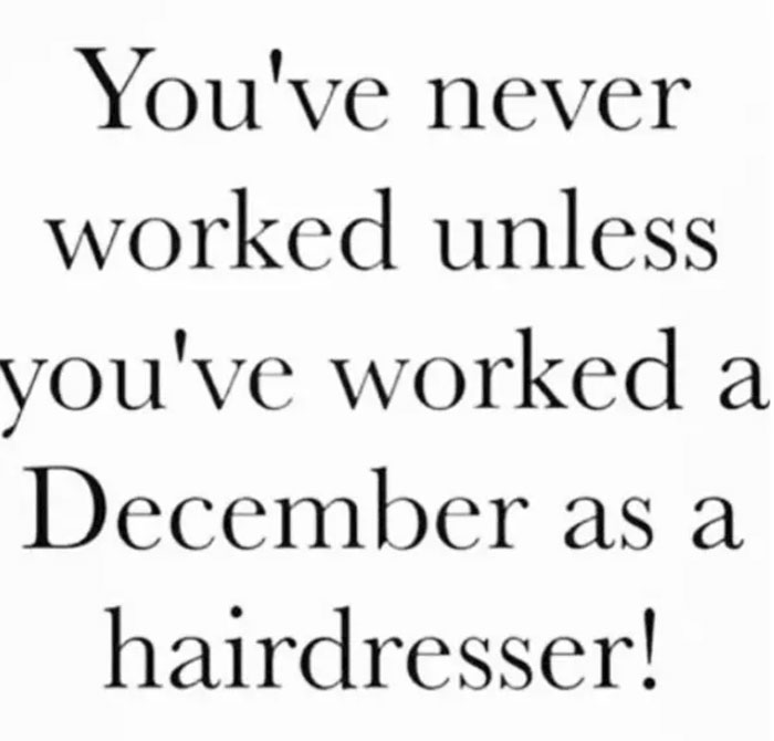 Text meme highlighting the challenges hairstylists face during December holiday season.