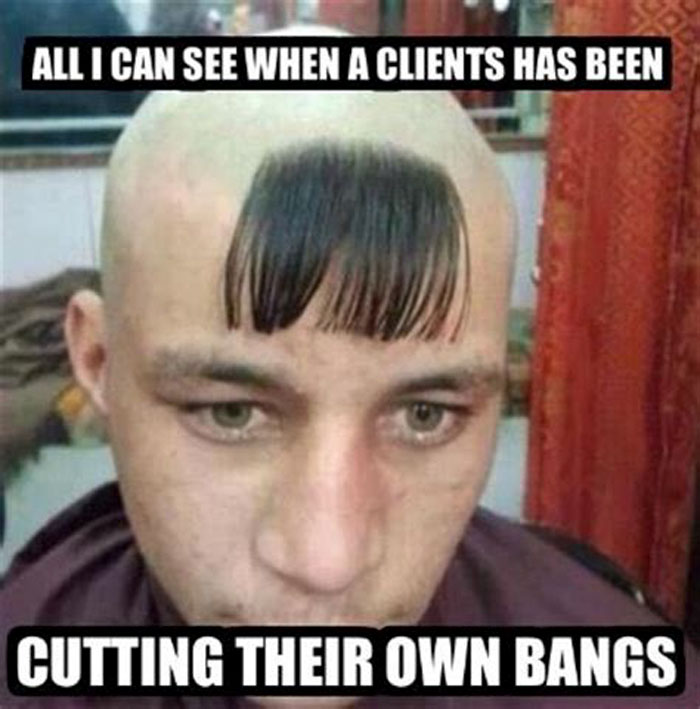 Man with uneven bangs cut, highlighted by humorous text; a funny meme about hairstylist challenges.