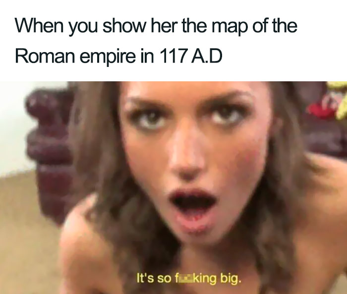 Woman with surprised expression reacting to the size of the Roman Empire in 117 A.D in Ancient Roman memes.