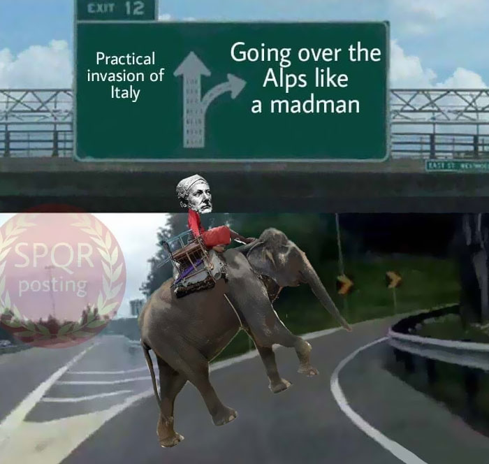 Roman meme of a soldier riding an elephant choosing to go over the Alps like a madman on a highway exit sign.