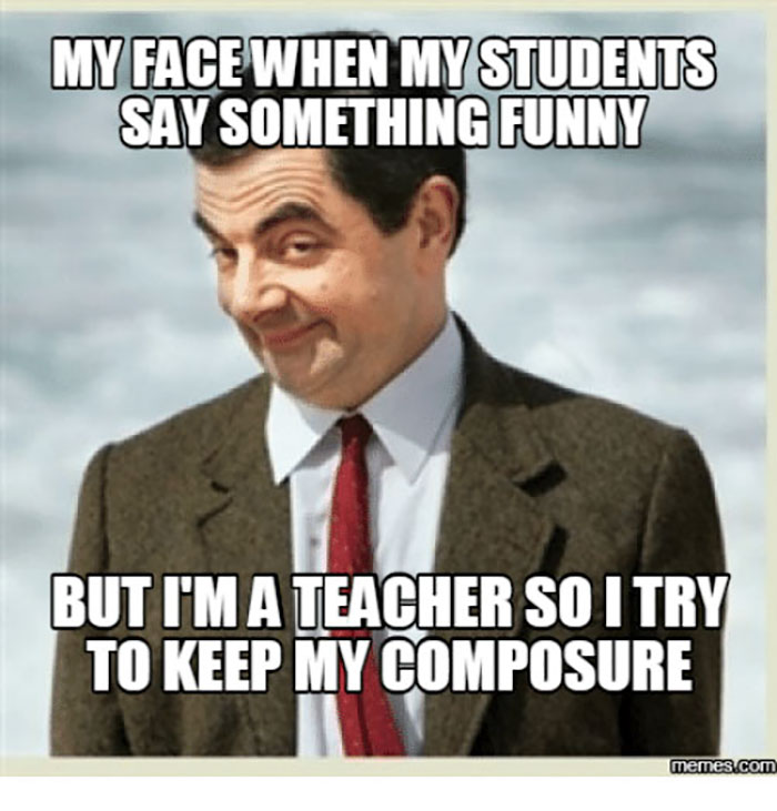 Teacher meme showing a person smirking with text about maintaining composure when students say something funny.