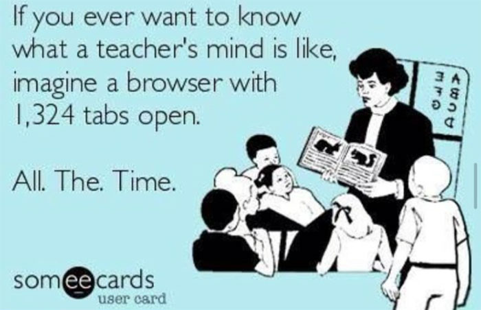 Teacher meme showing a teacher with kids, likening a teacher's mind to a browser with 1,324 tabs open.