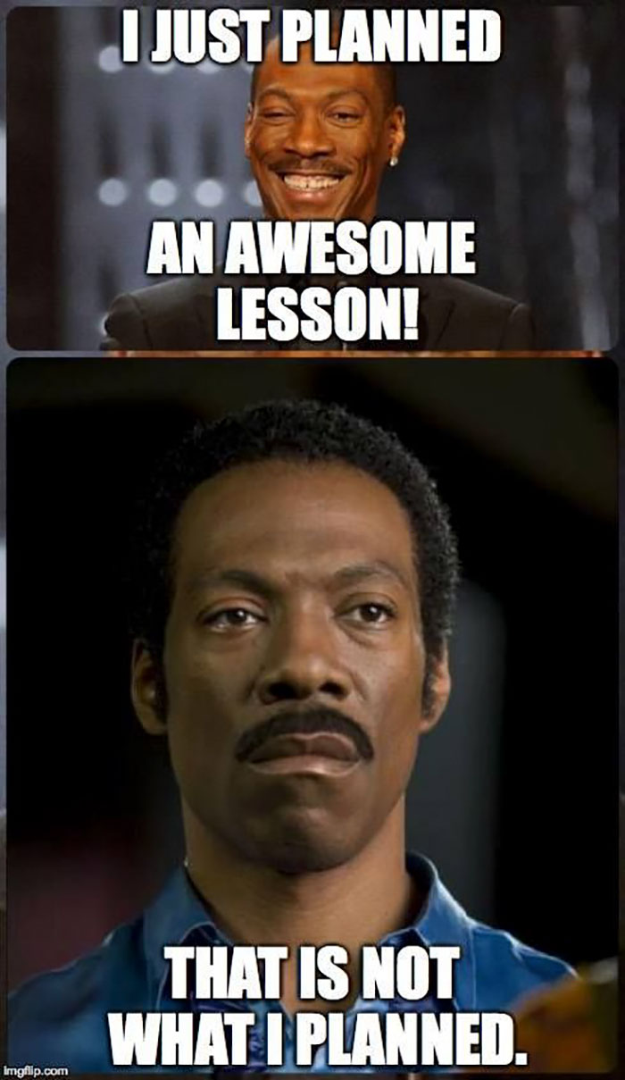 Funny teacher meme showing contrasting expressions about lesson planning challenges.