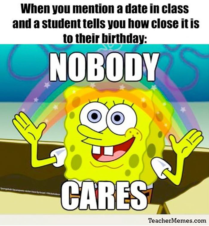 SpongeBob meme humorously depicting teacher hardship with text: "Nobody cares" in classroom context.
