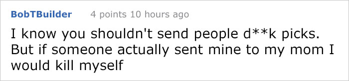 Unsolicited Douche Sends Dick Pic To Woman At 3 AM, So She Tracks Down His Mom Unsolicited Douche Sends Dick Pic To Woman At 3 AM, So She Tracks Down His Mom