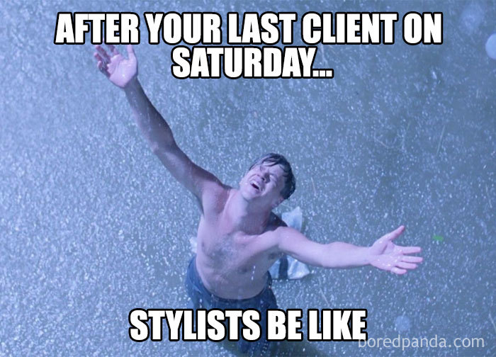 Hairstylist meme showing a person joyfully embracing rain after last client on Saturday.