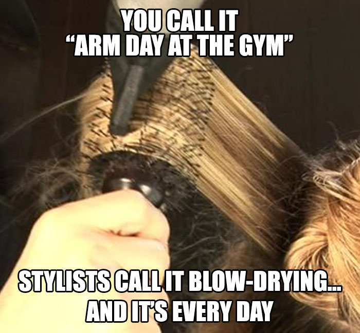Stylist using a round brush and hairdryer with humorous text about blow-drying being their workout.