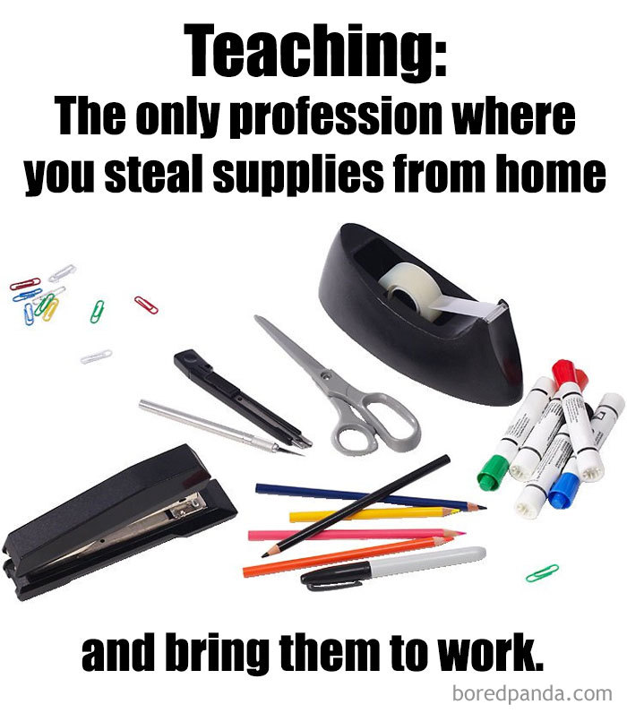 Teacher meme showing supplies like scissors and markers, highlighting the irony of educators bringing items from home to work.