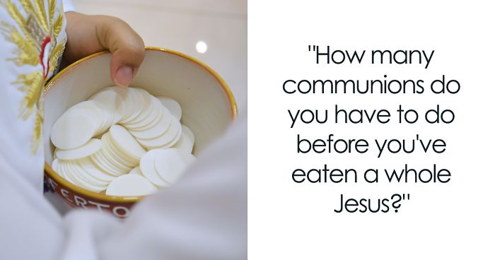Someone On Tumblr Calculated How Much Communion Wafer Makes Up A Whole Jesus And It Will Crack You Up