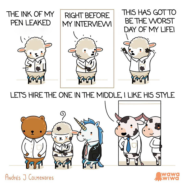 The Ink Of My Pen Leaked... Right Before My Interview! ... This Has Got To Be The Worst Day Of My Life! ... Let's Hire The One In The Middle, I Like His Style.