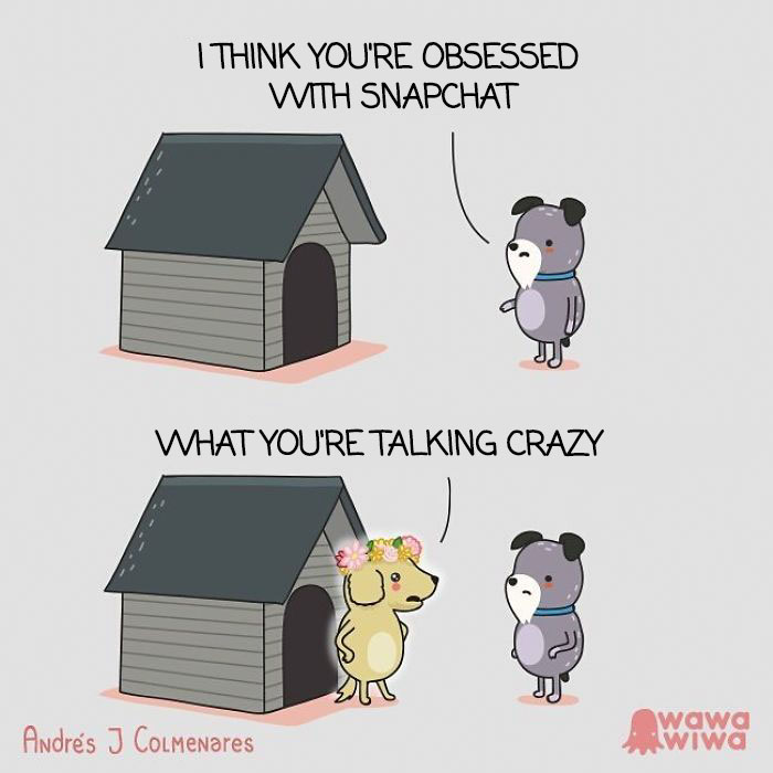 I Think You're Obsessed With Snapchat ... What You're Talking Crazy