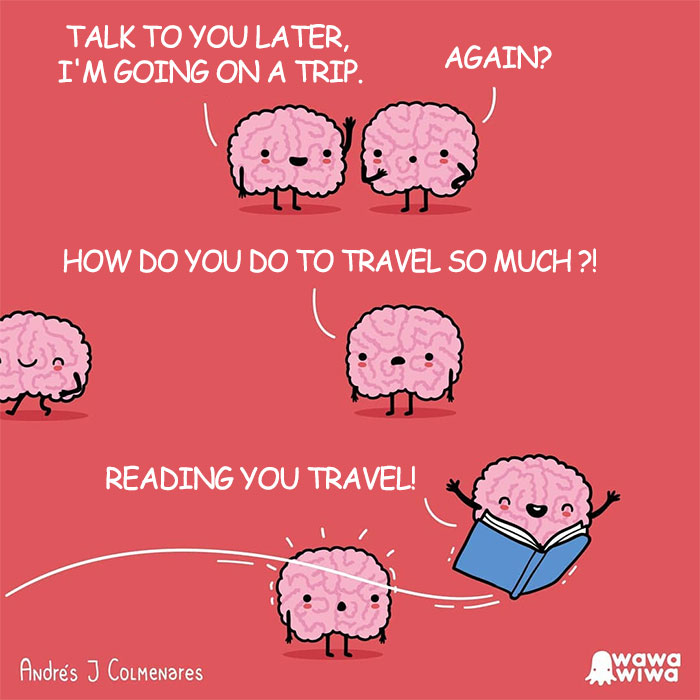 Talk To You Later, I'm Going On A Trip. ... Again? ... How Do You Do To Travel So Much ?! ... Reading You Travel!