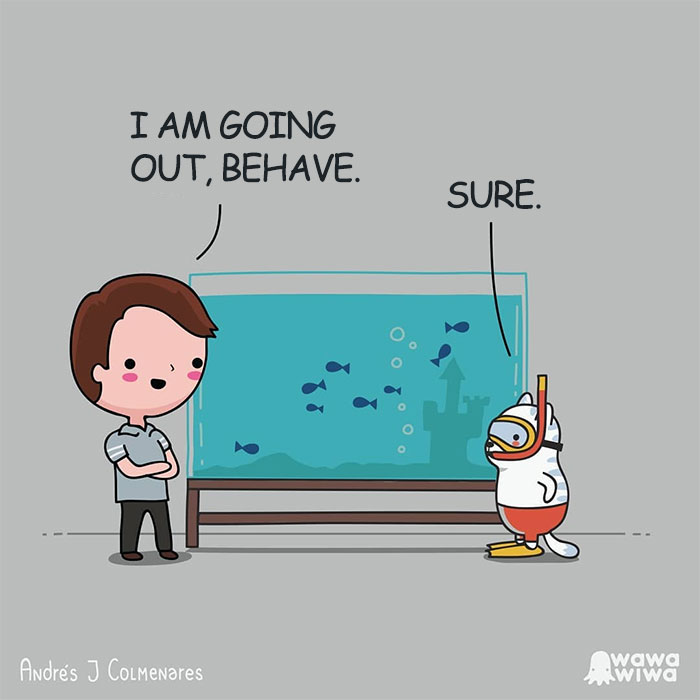 I'm Going Out, Behave. ... Sure.