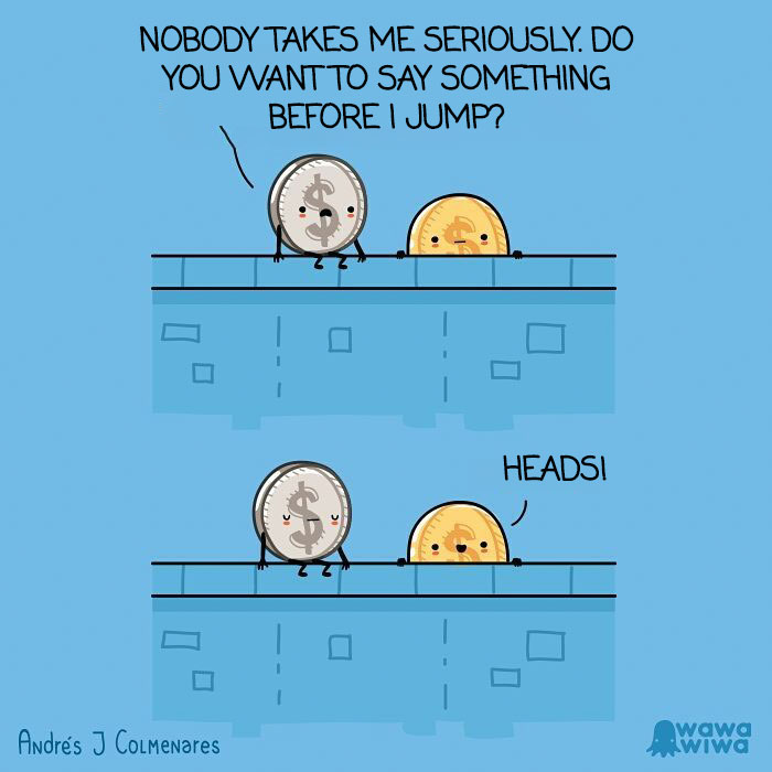Nobody Takes Me Seriously. Do You Want To Say Something Before I Jump? ... Heads!
