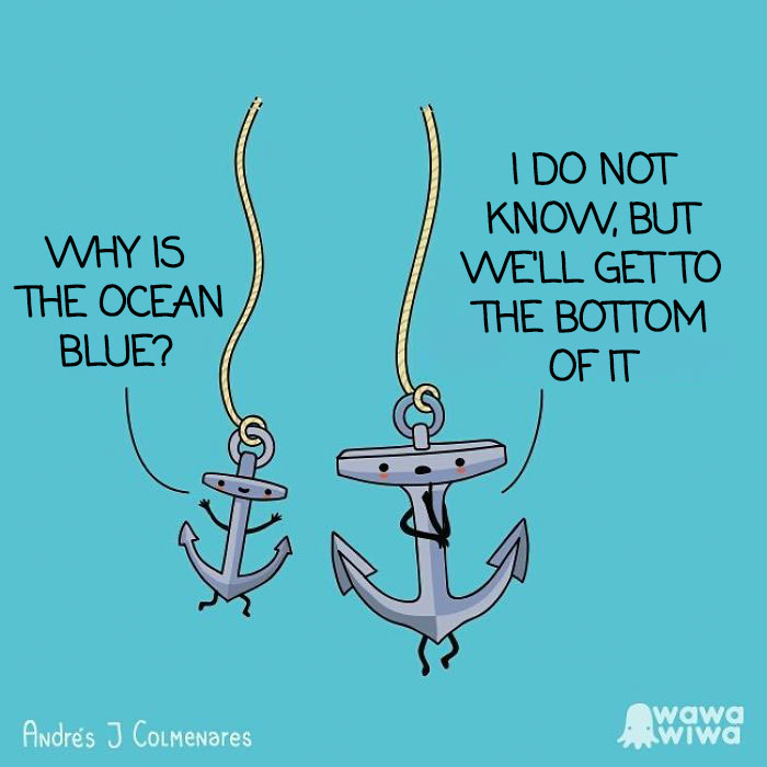 Why Is The Ocean Blue? ... I Do Not Know, But We'll Get To The Bottom Of It ...