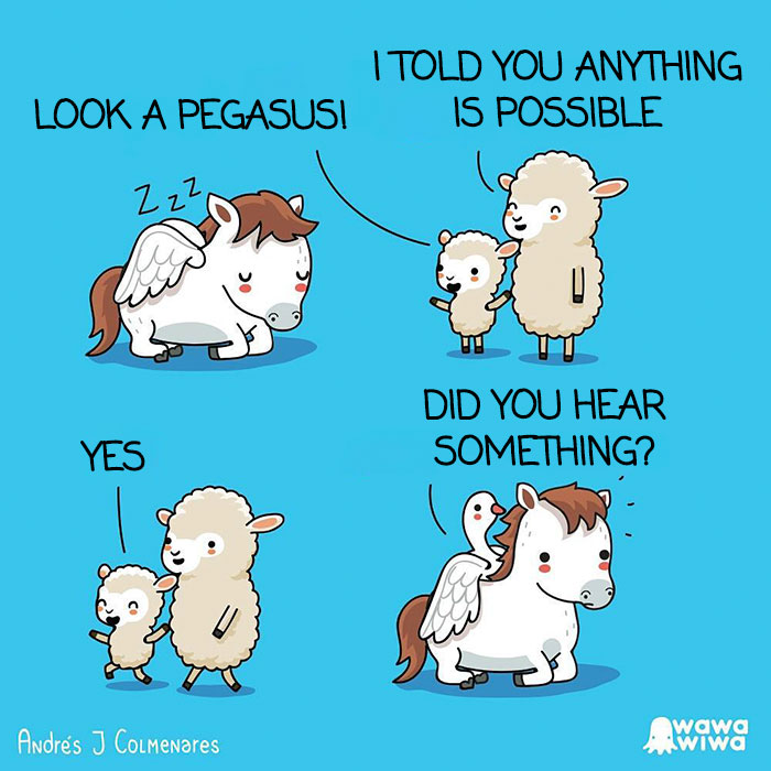Look, A Pegasus! ... I Told You Anything Is Possible. ... Yes! ... Did You Hear Something?
