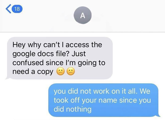 Guy Stops Sharing Group’s Project To Girl Who ‘Texts Her Boyfriend Instead Of Helping’, And It Escalates Quickly Guy Stops Sharing Group’s Project To Girl Who ‘Texts Her Boyfriend Instead Of Helping’, And It Escalates Quickly
