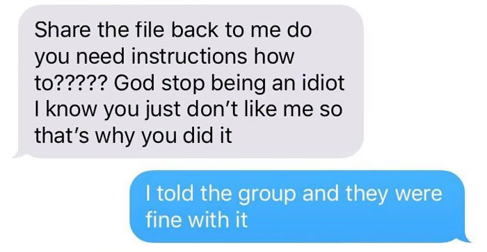 Guy Stops Sharing Group’s Project To Girl Who ‘Texts Her Boyfriend Instead Of Helping’, And It Escalates Quickly Guy Stops Sharing Group’s Project To Girl Who ‘Texts Her Boyfriend Instead Of Helping’, And It Escalates Quickly
