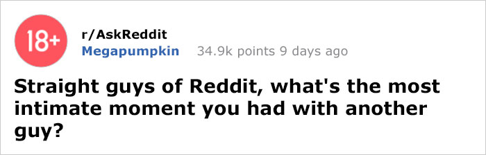 Someone Asked Straight Guys “What’s The Most Intimate Moment They Had With Another Guy” And This Answer Is The Best Someone Asked Straight Guys “What’s The Most Intimate Moment They Had With Another Guy” And This Answer Is The Best