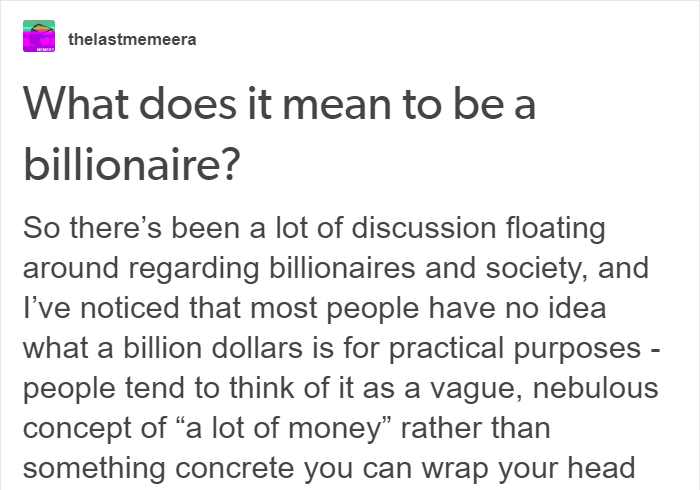 Tumblr User Explained What It Means To Be A Billionaire, And It Will Make You Feel Poor Tumblr User Explained What It Means To Be A Billionaire, And It Will Make You Feel Poor