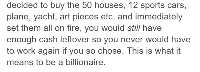 Tumblr User Explained What It Means To Be A Billionaire, And It Will Make You Feel Poor Tumblr User Explained What It Means To Be A Billionaire, And It Will Make You Feel Poor