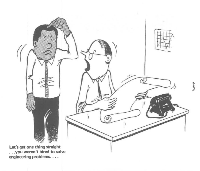 Let's Get One Thing Straight... You Weren't Hired To Solve Engineering Problems....