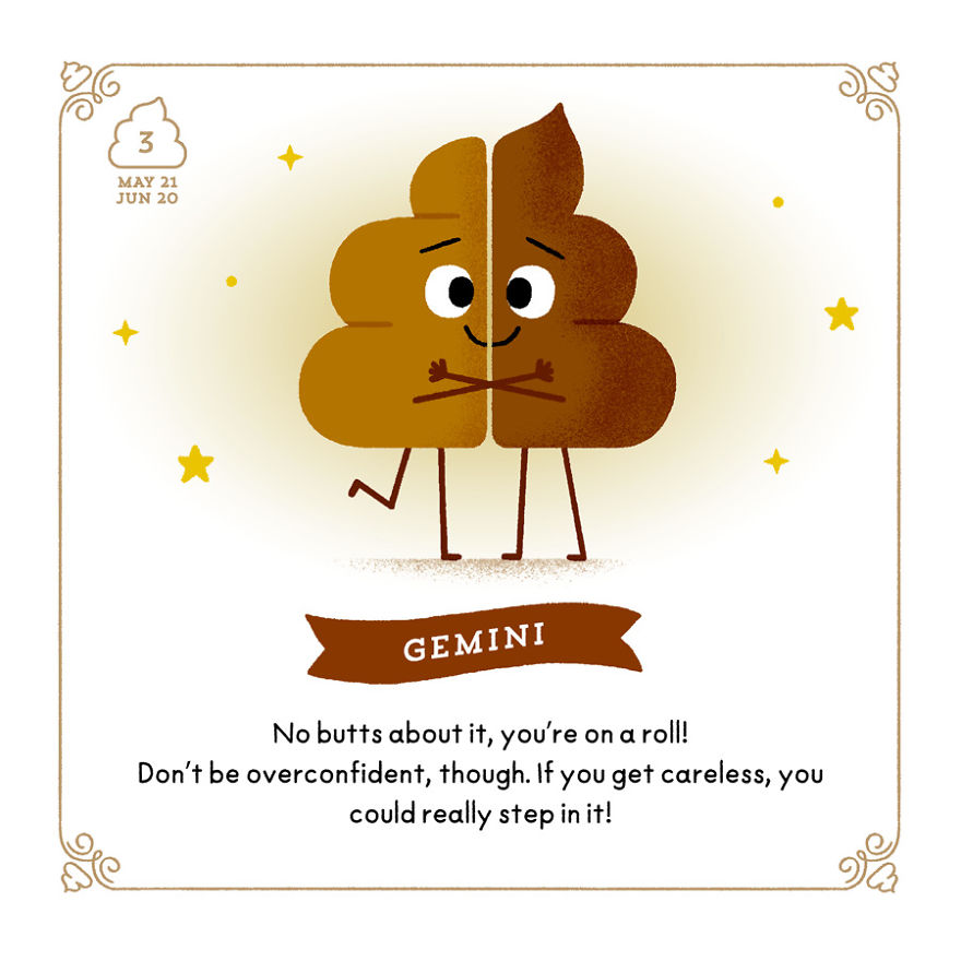 Being The Great Poop Artist That I Am, I Combined 2 Beloved Things: Poop And Zodiac Signs