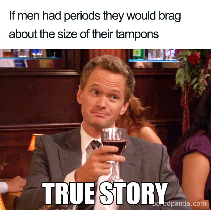 Man in a suit holding a wine glass, caption: "If men had periods they would brag about tampon size. True story."