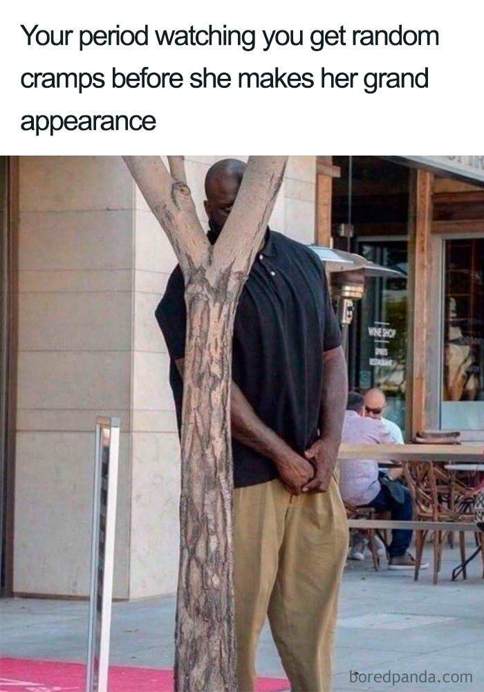 Man standing behind tree with funny text about periods, depicting a "when she's on her period" meme.