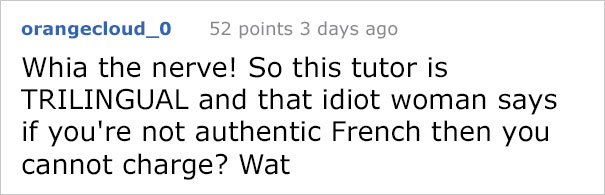 Entitled Mom Bullies Tutor To Teach Daughter French For $5/h, Shows Her True Colors When She Hears The Answer Entitled Mom Bullies Tutor To Teach Daughter French For $5/h, Shows Her True Colors When She Hears The Answer