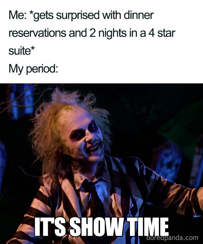 "When She's On Her Period" meme featuring a character saying "It's show time" with a humorous context.
