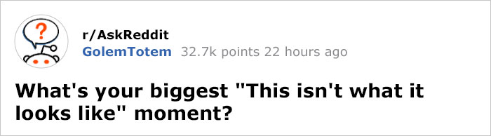 this-isnt-what-it-looks-like-moment-ask-reddit-1