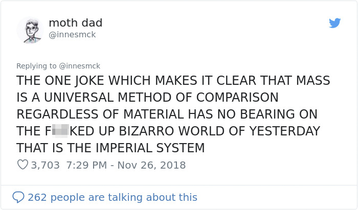 30-Year-Old Just Discovered How Ridiculous The Imperial System Is, Can't Believe Not Everyone Is Using The Metric System 30-Year-Old Just Discovered How Ridiculous The Imperial System Is, Can't Believe Not Everyone Is Using The Metric System