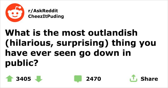 Guy Asks People To Share Unbelievable Things That Happened In Public And His Own Story Tops Everything