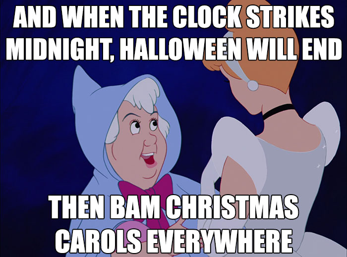 Fairy godmother meme about Christmas carols starting after Halloween.