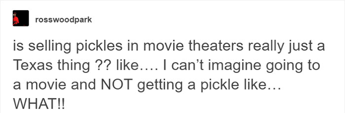 Turns Out That Texans Had No Idea No One Else Eats Pickles At Movie Theaters And It's Hilarious