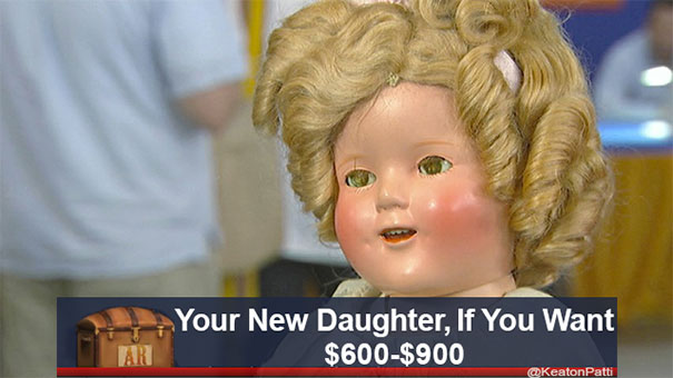 Antiques Roadshow doll with a humorous caption: "Your New Daughter, If You Want" priced at $600-$900.