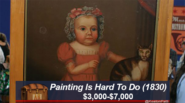 Antiques Roadshow item with hilarious caption: "Painting Is Hard To Do (1830)" valued at $3,000-$7,000.
