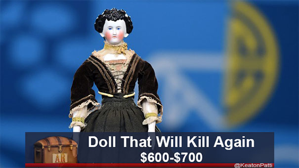Antiques Roadshow item with funny caption: "Doll That Will K**l Again" valued at $600-$700.