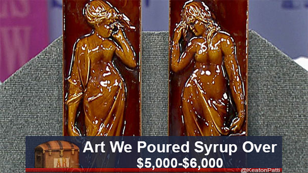Antiques Roadshow items with funny caption: "Art We Poured Syrup Over," valued at $5,000-$6,000.
