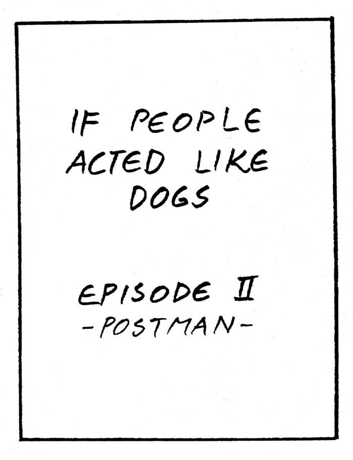 8 Hilariously Accurate Comics That Show What Would Happen If People Acted Like Dogs
