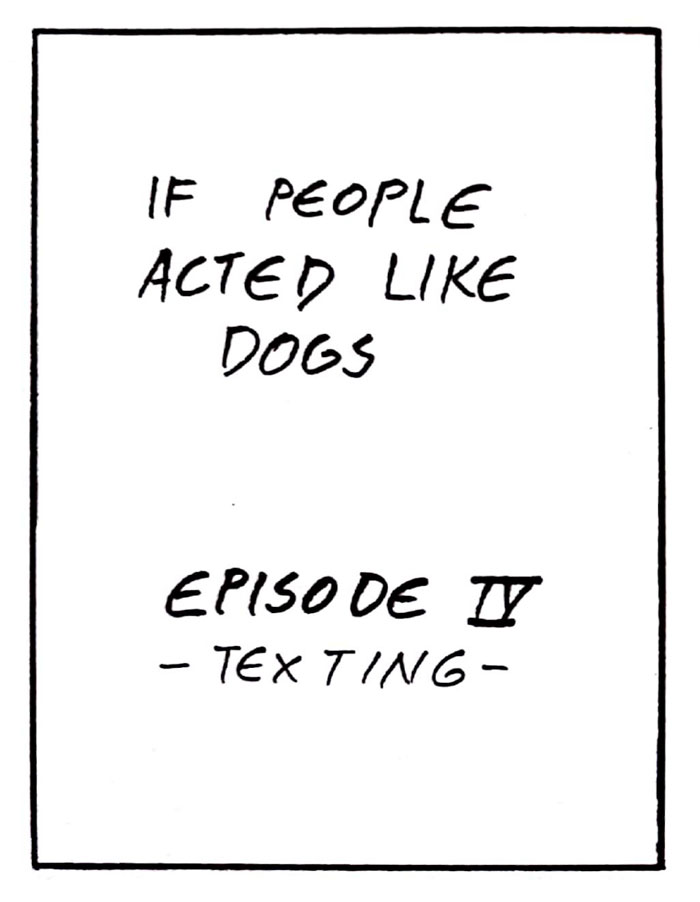 8 Hilariously Accurate Comics That Show What Would Happen If People Acted Like Dogs